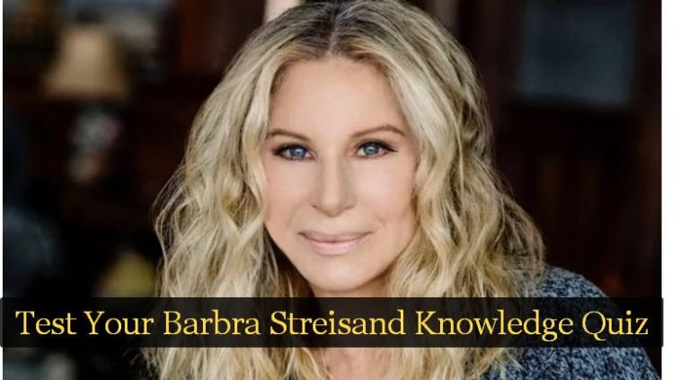 Test Your Barbra Streisand Knowledge Quiz