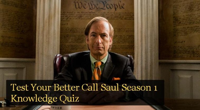 Test Your Better Call Saul Season 1 Knowledge Quiz