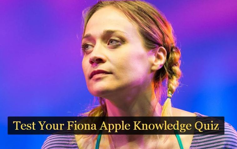 Test Your Fiona Apple Knowledge Quiz