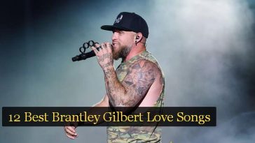 12 Best Brantley Gilbert Love Songs