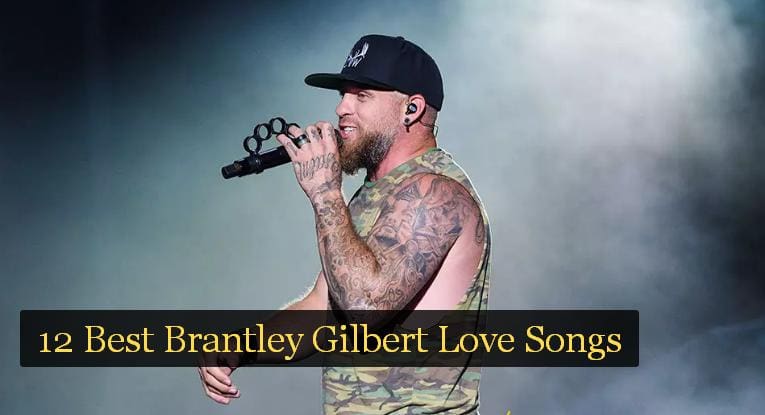 12 Best Brantley Gilbert Love Songs