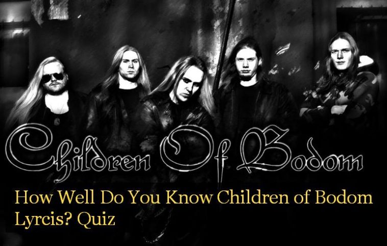 How Well Do You Know Children of Bodom Lyrcis? Quiz