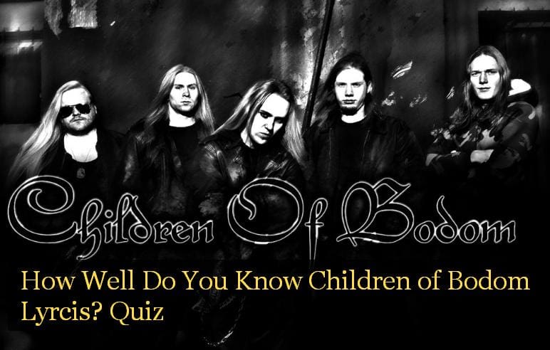 How Well Do You Know Children of Bodom Lyrcis? Quiz