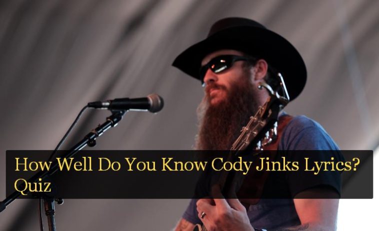 How Well Do You Know Cody Jinks Lyrics? Quiz