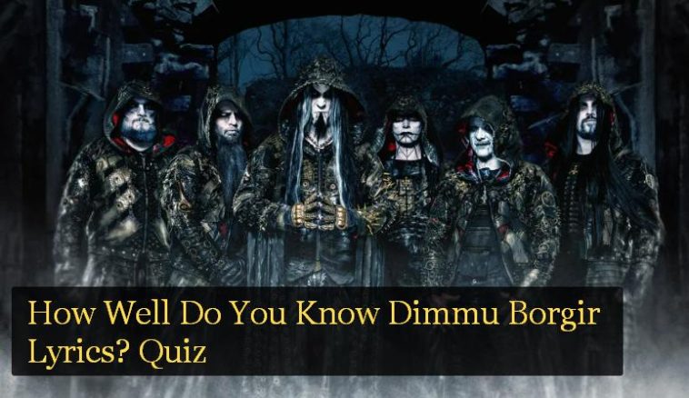 How Well Do You Know Dimmu Borgir Lyrics? Quiz