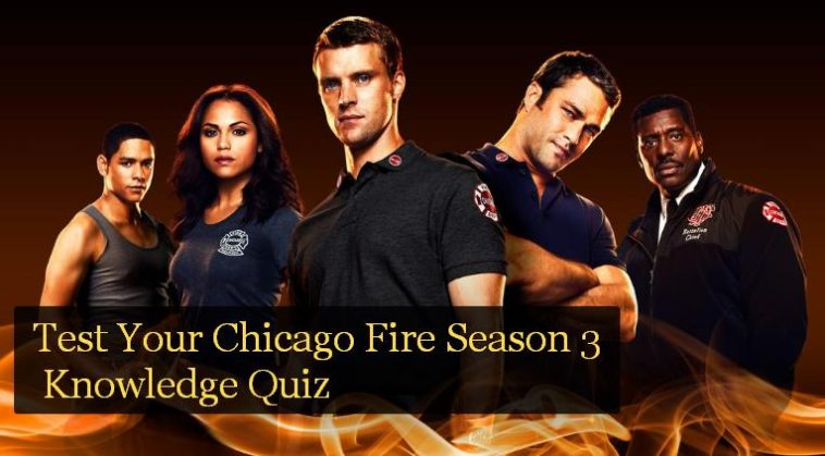 Test Your Chicago Fire Season 3 Knowledge Quiz