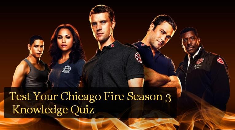 Test Your Chicago Fire Season 3 Knowledge Quiz