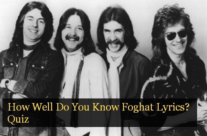 How Well Do You Know Foghat Lyrics? Quiz