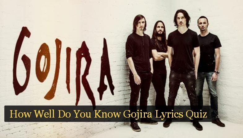 How Well Do You Know Gojira Lyrics Quiz