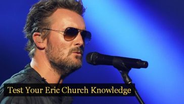 Test Your Eric Church Knowledge