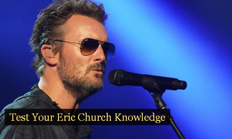 Test Your Eric Church Knowledge