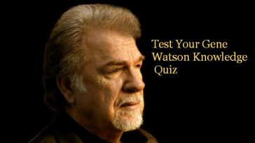 Test Your Gene Watson Knowledge Quiz