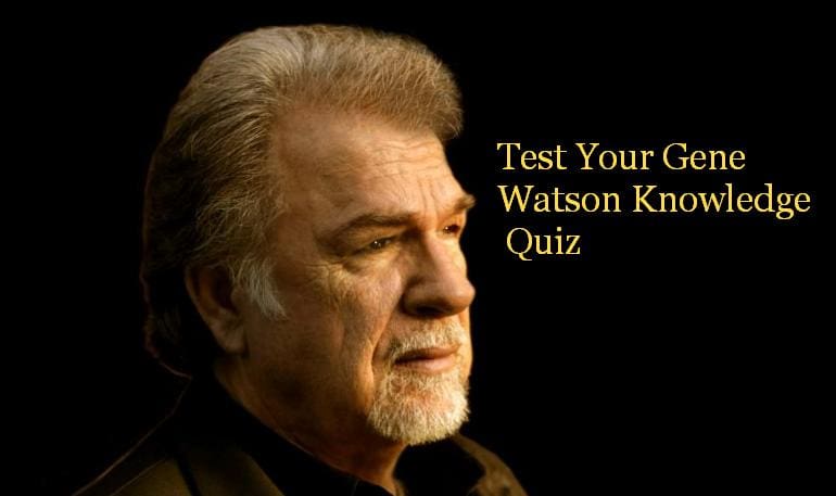 Test Your Gene Watson Knowledge Quiz