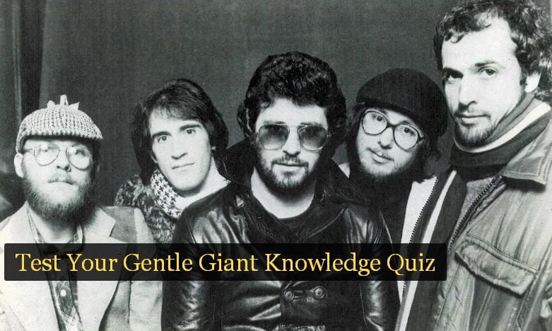 Test Your Gentle Giant Knowledge Quiz