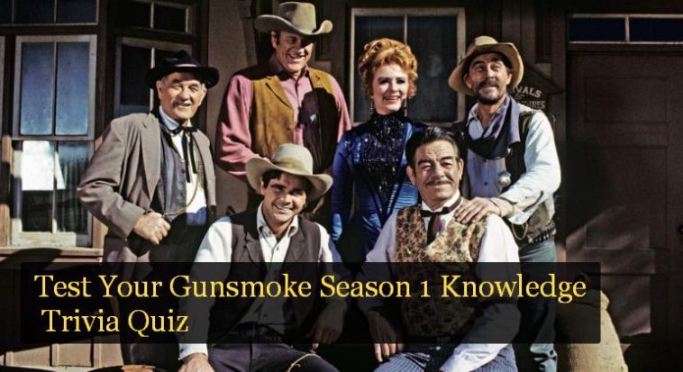 Test Your Gunsmoke Season 1 Knowledge Trivia Quiz