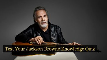Test Your Jackson Browne Knowledge Quiz
