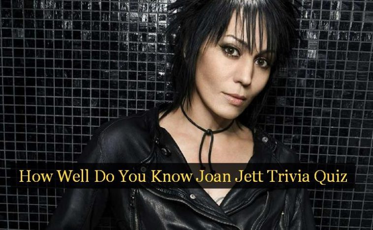 How Well Do You Know Joan Jett Trivia Quiz