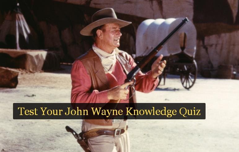 Test Your John Wayne Knowledge Quiz