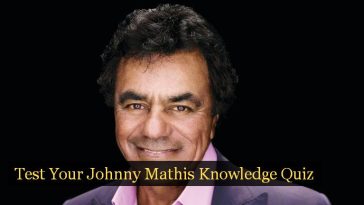 Test Your Johnny Mathis Knowledge Quiz