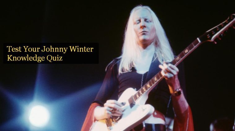 Test Your Johnny Winter Knowledge Quiz 1 Test Your Johnny Winter Knowledge Quiz