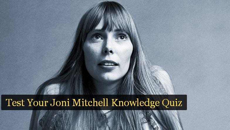 Test Your Joni Mitchell Knowledge Quiz