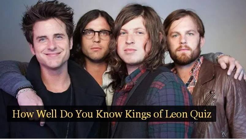 How Well Do You Know Kings of Leon Quiz