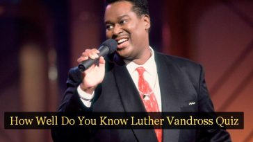 How Well Do You Know Luther Vandross Quiz