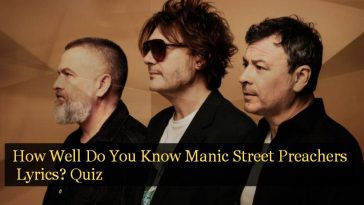 How Well Do You Know Manic Street Preachers Lyrics? Quiz