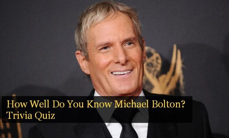 How Well Do You Know Michael Bolton? Trivia Quiz