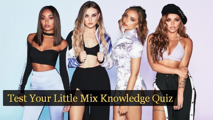 Test Your Little Mix Knowledge Quiz