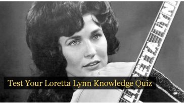 Test Your Loretta Lynn Knowledge Quiz