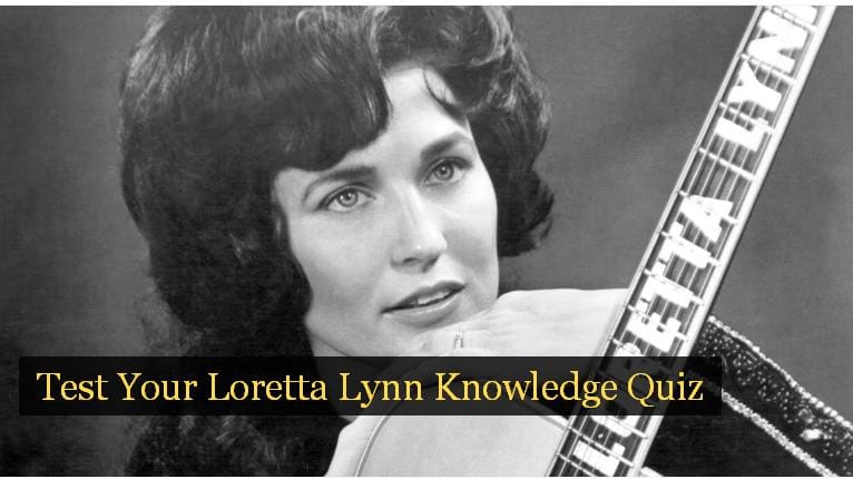 Test Your Loretta Lynn Knowledge Quiz