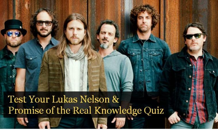 Test Your Lukas Nelson & Promise of the Real Knowledge Quiz