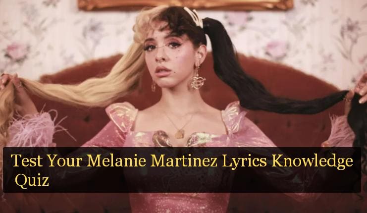 Test Your Melanie Martinez Lyrics Knowledge Quiz 1 Test Your Melanie Martinez Lyrics Knowledge Quiz