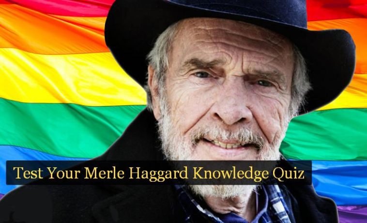 Test Your Merle Haggard Knowledge Quiz
