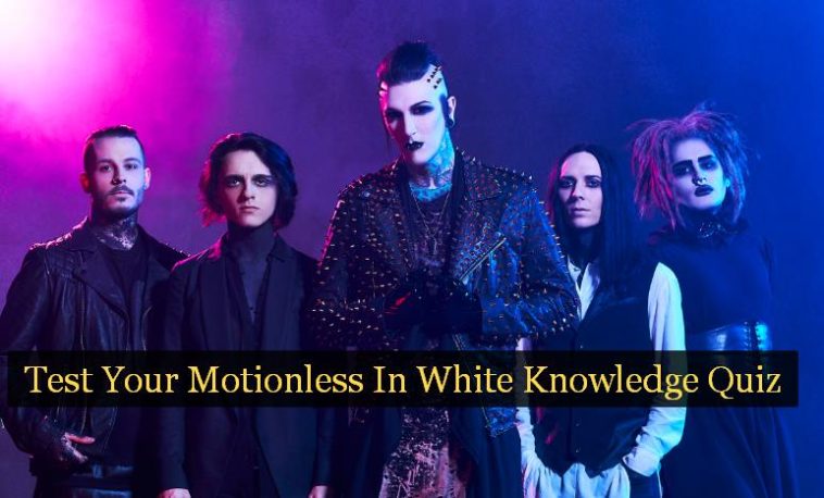 Test Your Motionless In White Knowledge Quiz