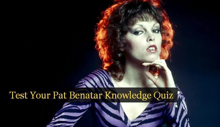 Test Your Pat Benatar Knowledge Quiz
