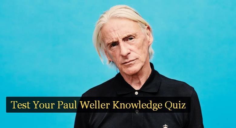 Test Your Paul Weller Knowledge Quiz