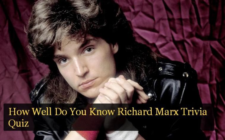 How Well Do You Know Richard Marx Trivia Quiz