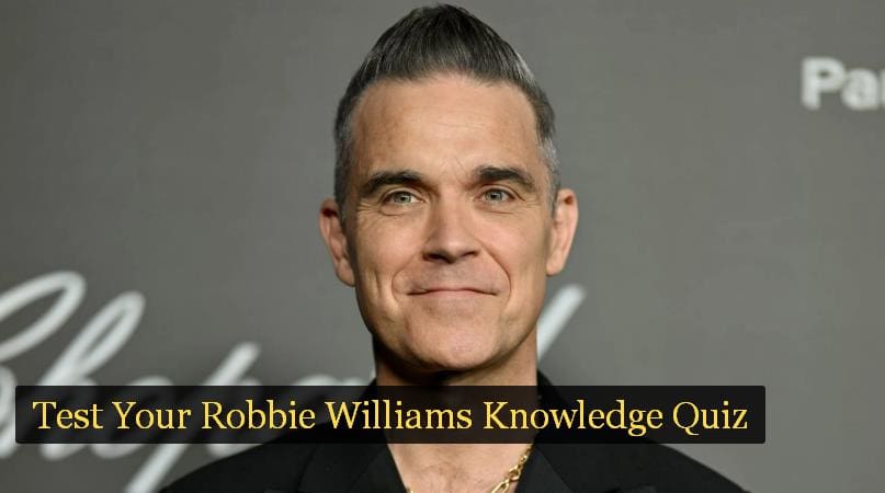 Test Your Robbie Williams Knowledge Quiz