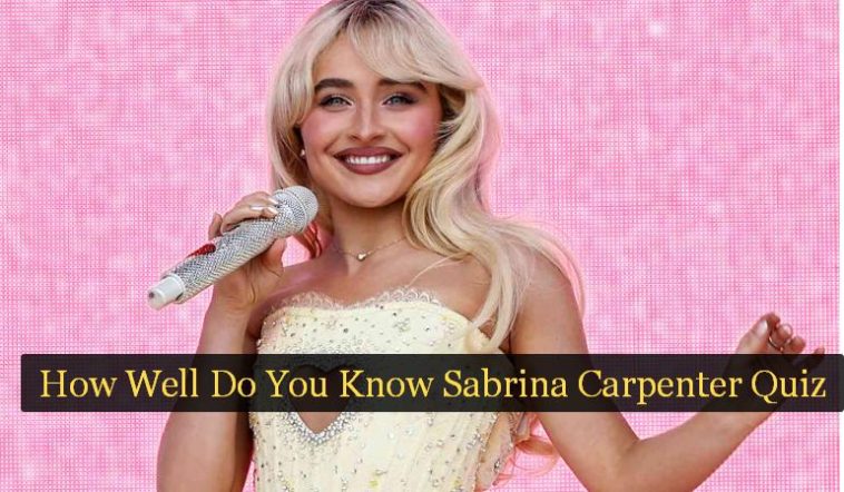How Well Do You Know Sabrina Carpenter Quiz