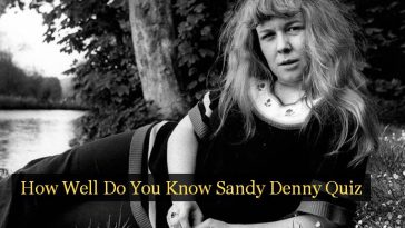 How Well Do You Know Sandy Denny Quiz
