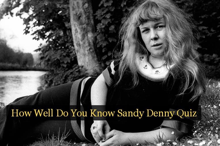 How Well Do You Know Sandy Denny Quiz