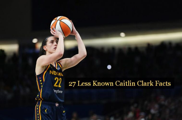 27 Less Known Caitlin Clark Facts