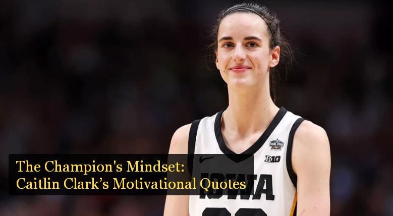 Caitlin Clark’s Motivational Quotes