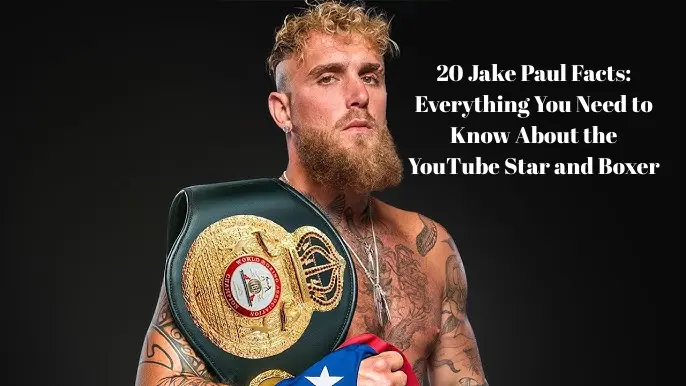 20 Jake Paul Facts Everything You Need to Know About the YouTube Star and Boxer