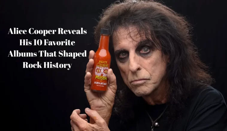 Alice Cooper Reveals His 10 Favorite Albums That Shaped Rock History