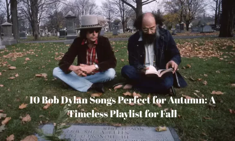 Bob Dylan Songs Perfect for Autumn