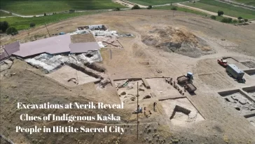 Excavations at Nerik Reveal Clues of Indigenous Kaška People in Hittite Sacred City 6 Excavations at Nerik Reveal Clues of Indigenous Kaška People in Hittite Sacred City