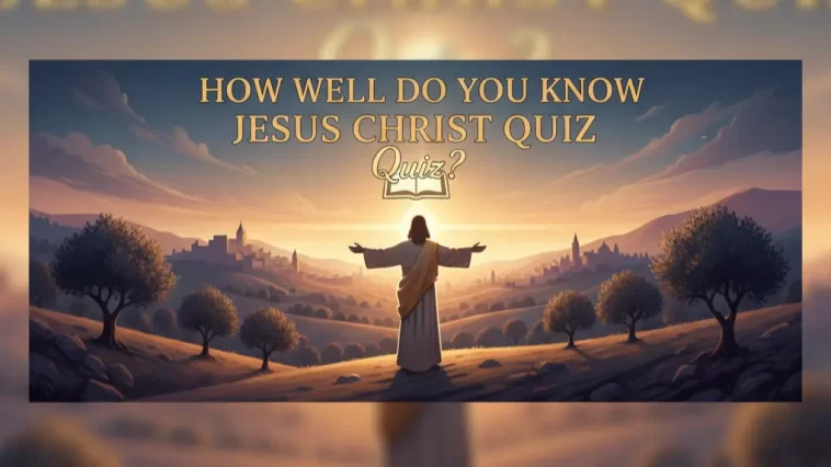 How Well Do You Know Jesus Christ Quiz 3 Jesus Christ Quiz